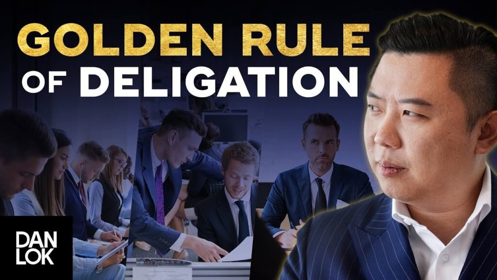 Delegation: how work should be done inside and outside your business - dan lok